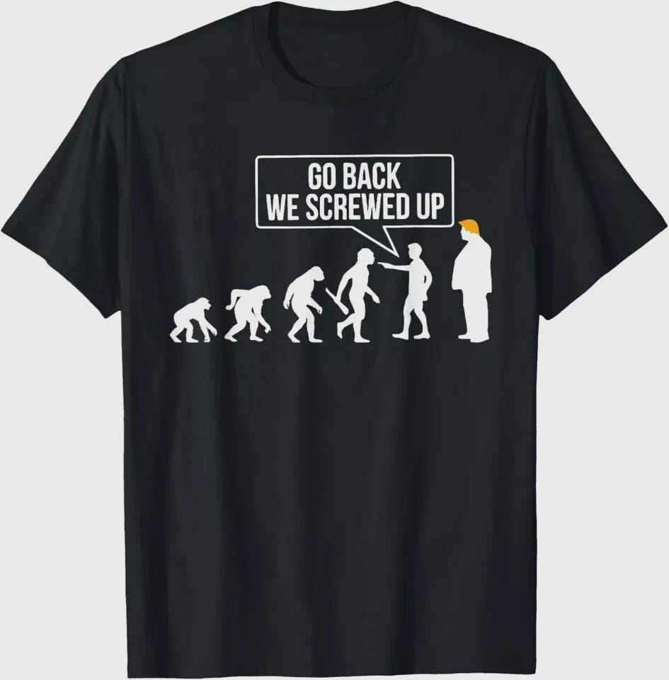 Go Back We Screwed Up T-Shirt | Funny Human Evolution Tee
