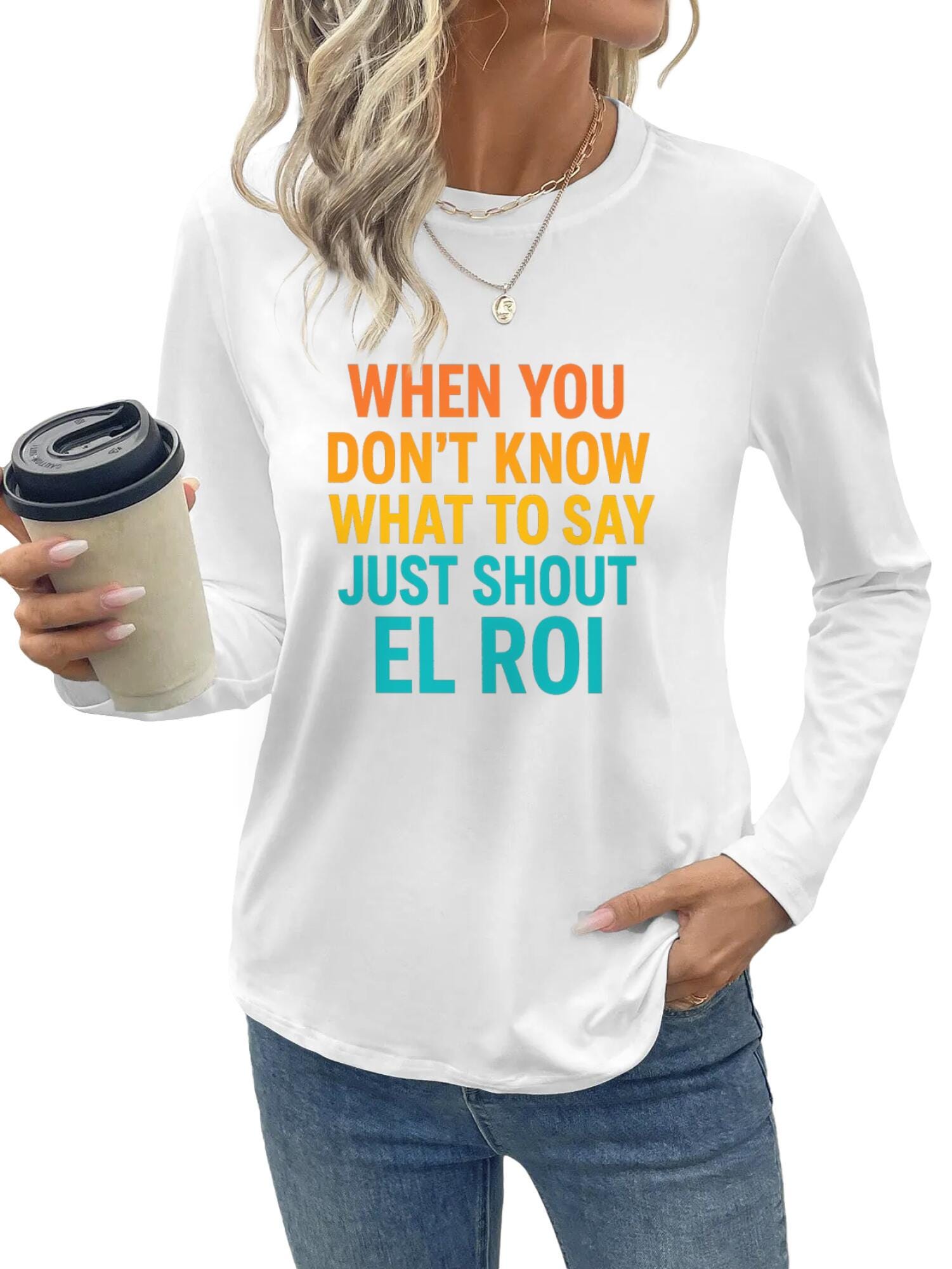 Shout EL ROI Long Sleeve T-Shirt, Funny Women's Tee - Image 2
