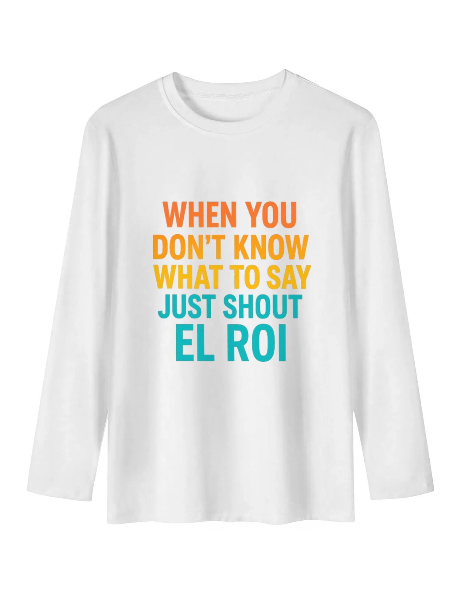 Shout EL ROI Long Sleeve T-Shirt, Funny Women's Tee - Image 4