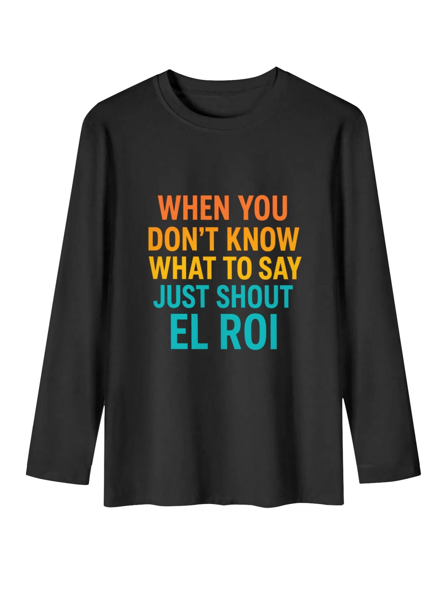 Shout EL ROI Long Sleeve T-Shirt, Funny Women's Tee