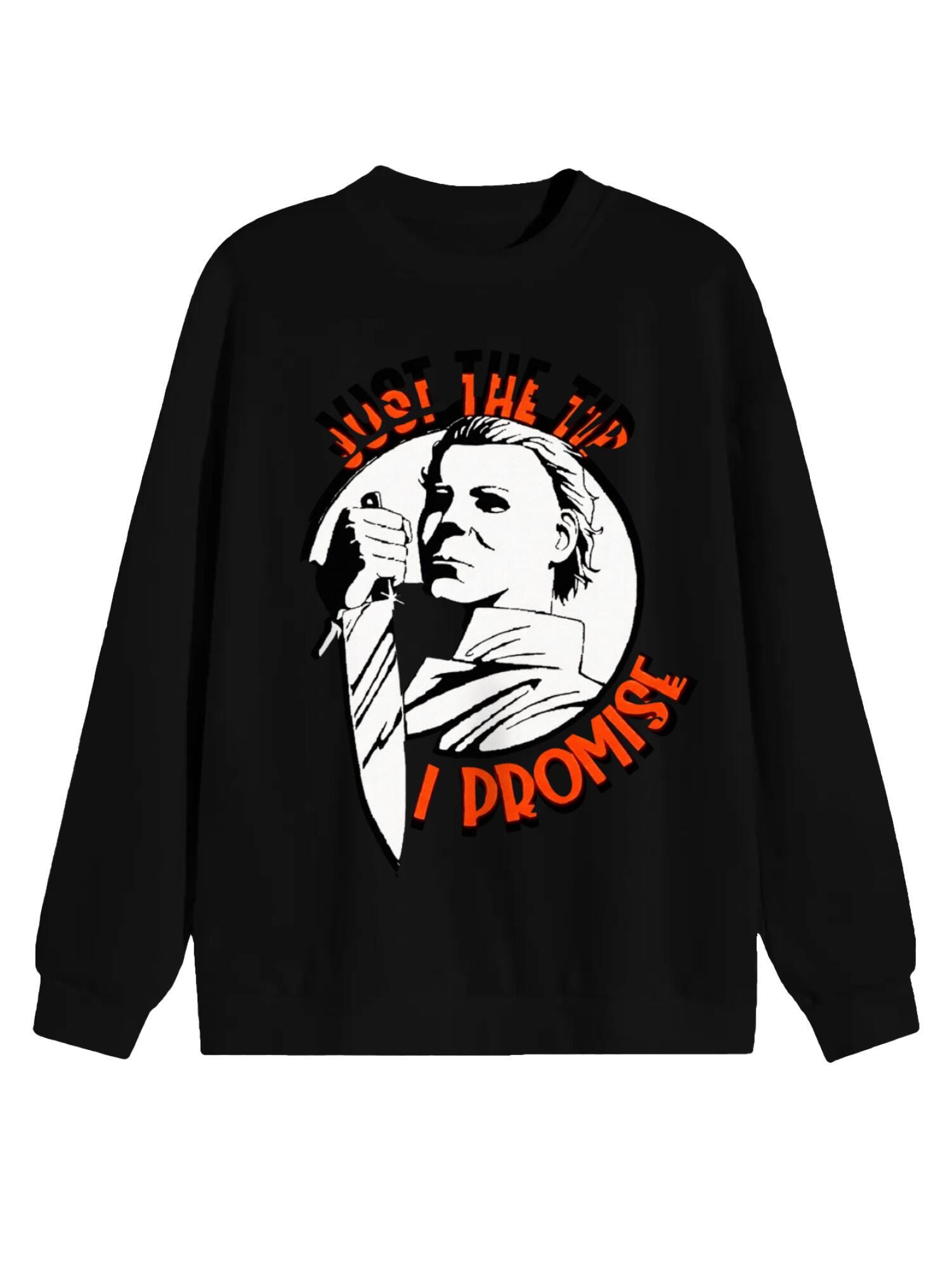 Sweasthirt--Mike Myers-Halloween-just THE TIP-I PROMOSE
