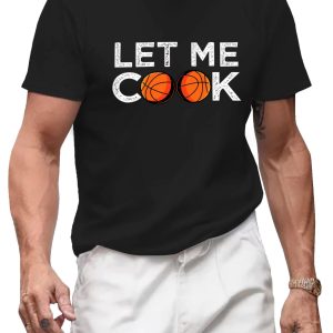 Let Me Cook Basketball Shirt | Funny Bball Humor Crewneck