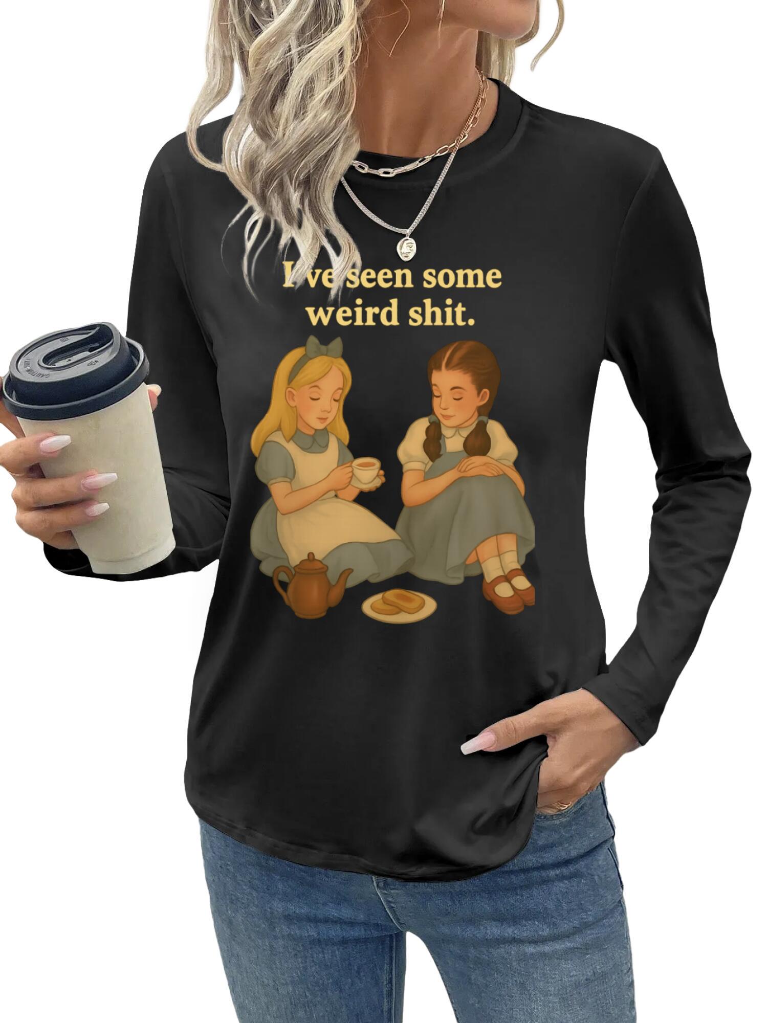 I've Seen Some Weird Shit Long Sleeve | Vintage Quote Shirt