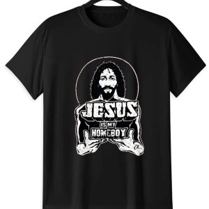 Jesus Is My Homeboy T-Shirt | Funny Christian Graphic Tee