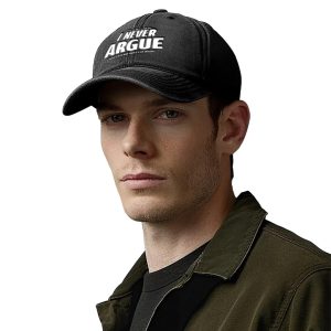 Never Argue Hat | Funny Quote Baseball Cap