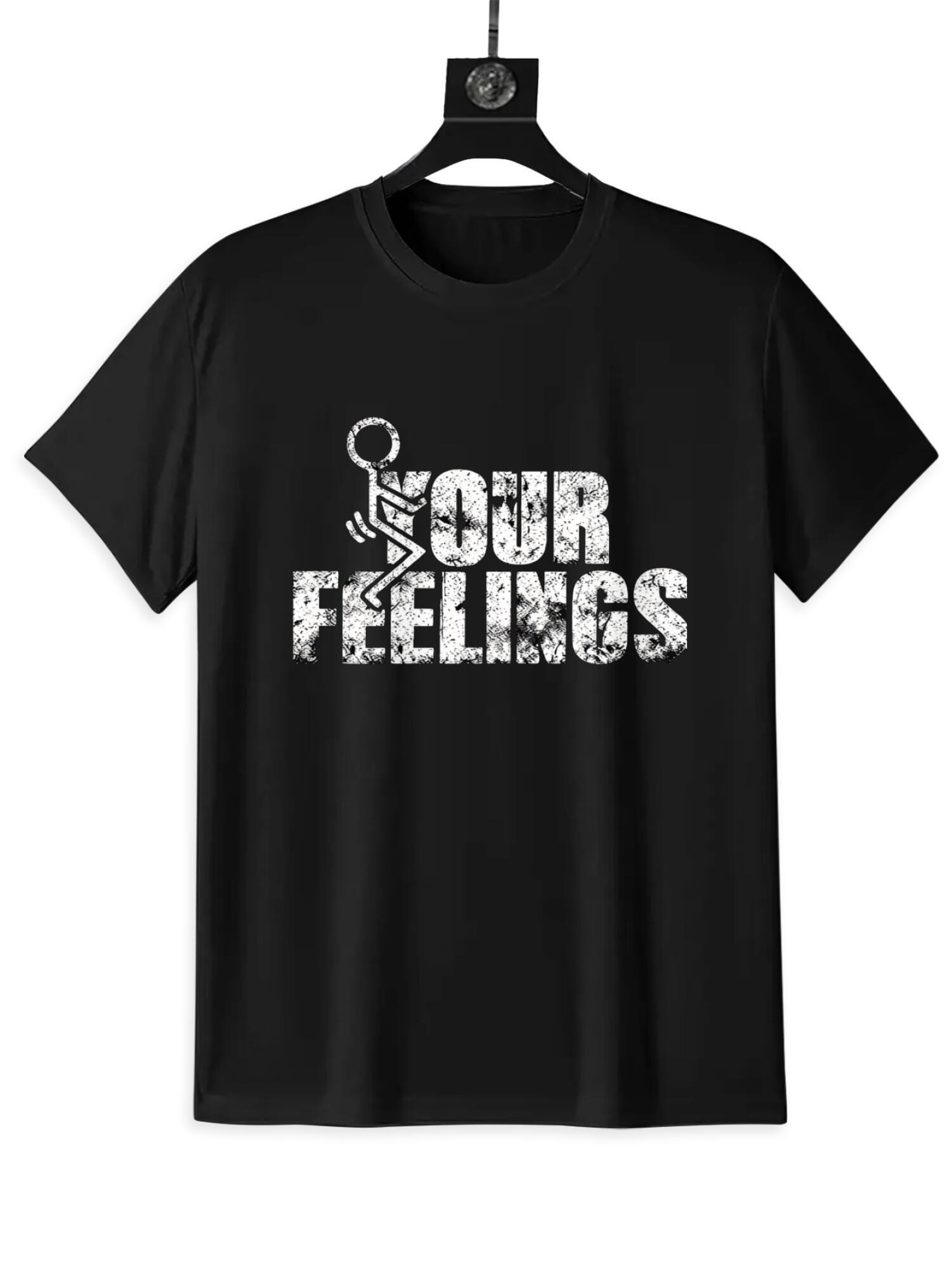 F Your Feelings T-Shirt | Sarcastic Humor Graphic Tee
