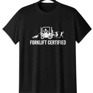 Forklift Certified T-Shirt | Warehouse Worker Humor Tee