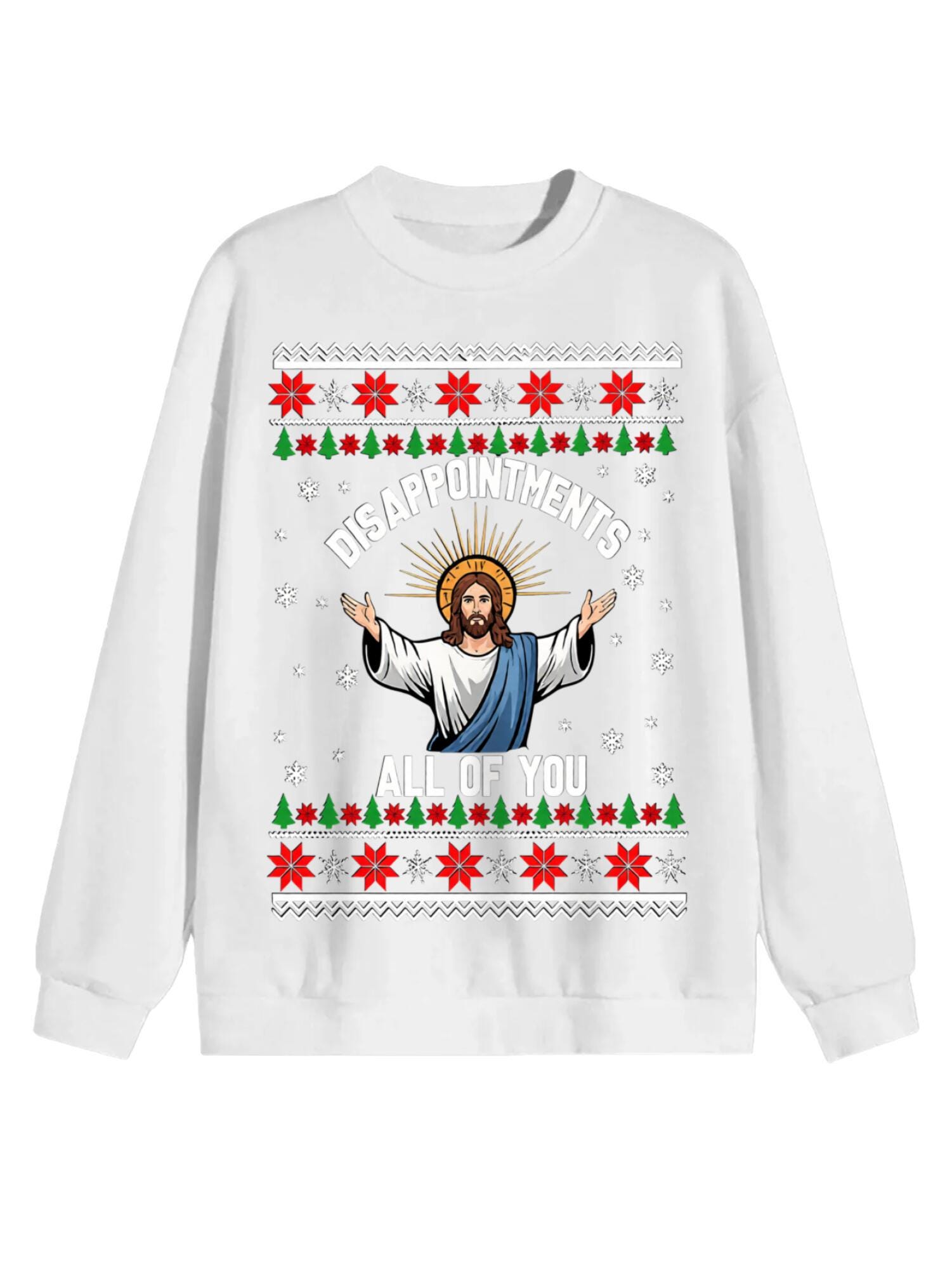 Funny Jesus Christmas Sweatshirt | Disappointments All of You