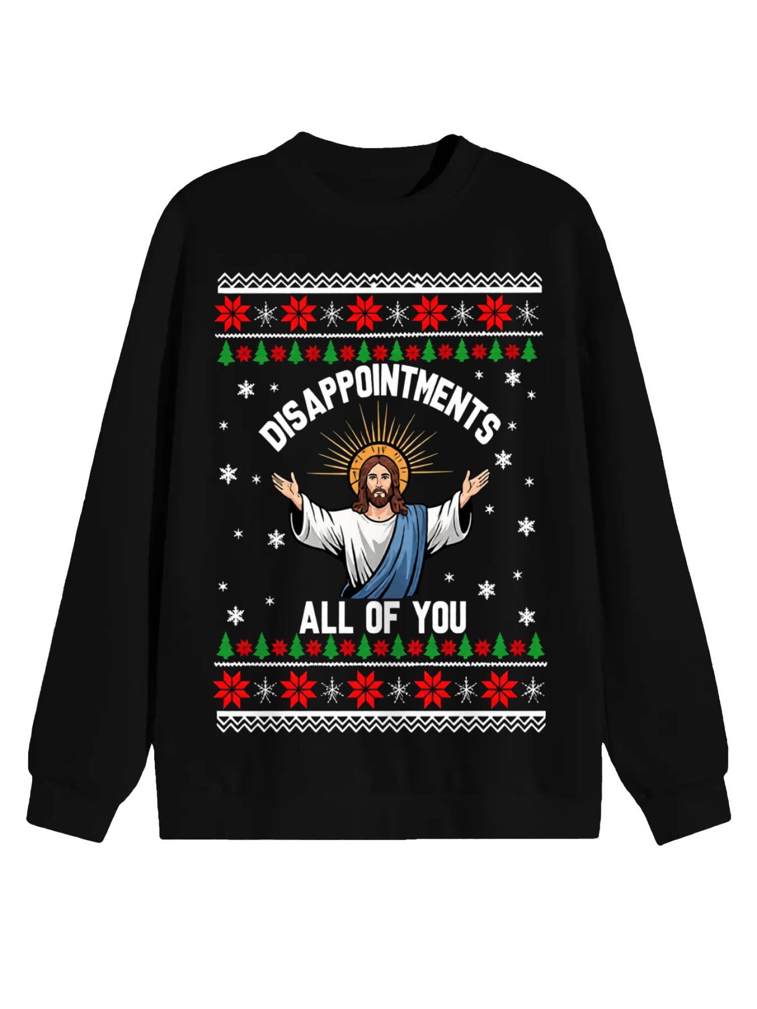 Funny Jesus Christmas Sweatshirt | Disappointments All of You - Image 5