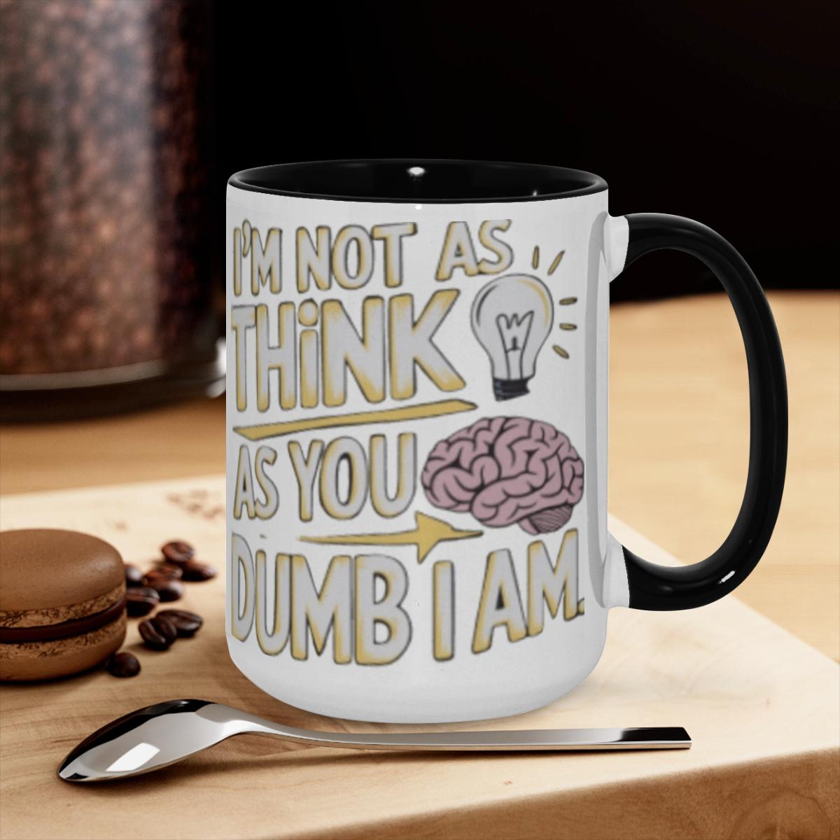 ‘Not As Think As You Dumb’ Mug - Sassy Humor Cup - Image 3