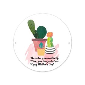 Custom round metal sign with a Mother’s Day cactus print and quote, studio shot.