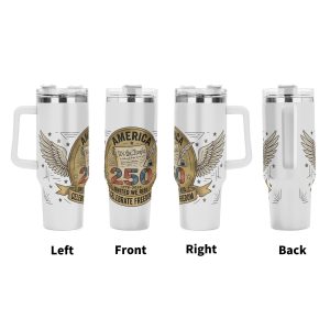 Four-angle product shot of a 40oz insulated tumbler: Left, Front (full "America 250 1776-2026 We The People" vintage design), Right, and Back views, showing the complete patriotic graphic wrap.