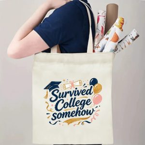 Person carrying a “Survived College Somehow” graduation tote bag over the shoulder, with rolled posters and graduation essentials.