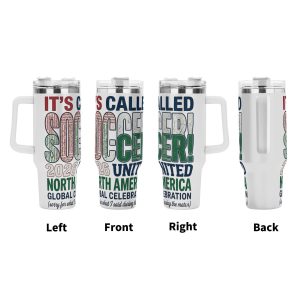 Tumbler multi-view display (left/front/right/back), showing the full-wrap "It’s Called Soccer!" print with hidden quotes and tournament-themed text.