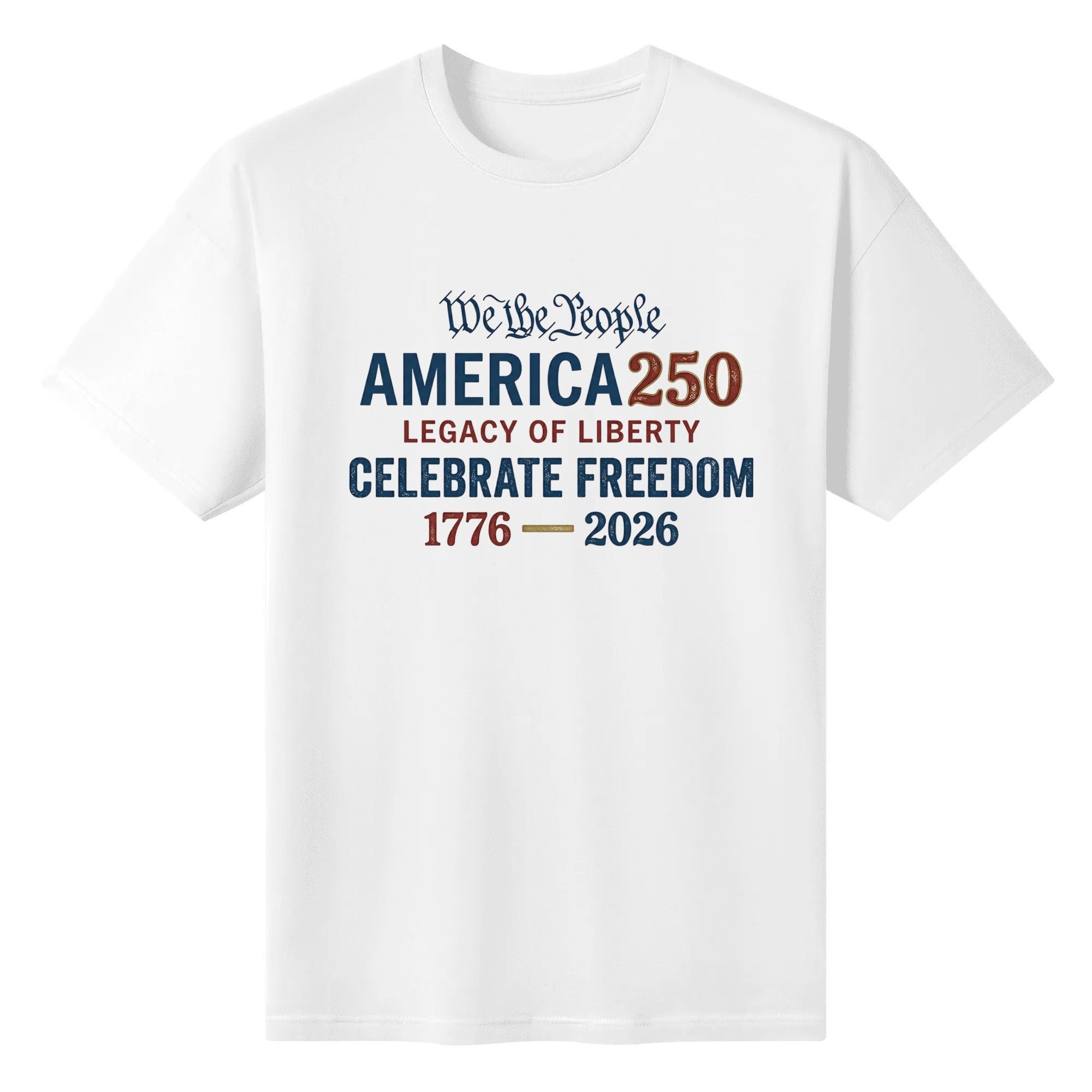 White unisex cotton short‑sleeve t‑shirt, front minimalist stacked‑text patriotic print celebrating America’s 250‑year milestone, featuring antique script and bold distressed typography in patriotic colorway, clean heritage‑focused commemorative tee flat lay
