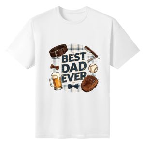 Plain white short‑sleeve crew‑neck t‑shirt featuring distressed “BEST DAD EVER” slogan, plaid‑pattern background, and classic dad accessories (belt, bow ties, razor, beer, baseball gear)