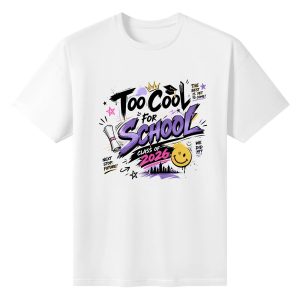 White crewneck T-shirt with a graffiti-style “Too Cool For School Class of 2026” graphic, featuring bold purple/black lettering, graduation cap, crown, smiley face, diploma, stars, and motivational quotes.