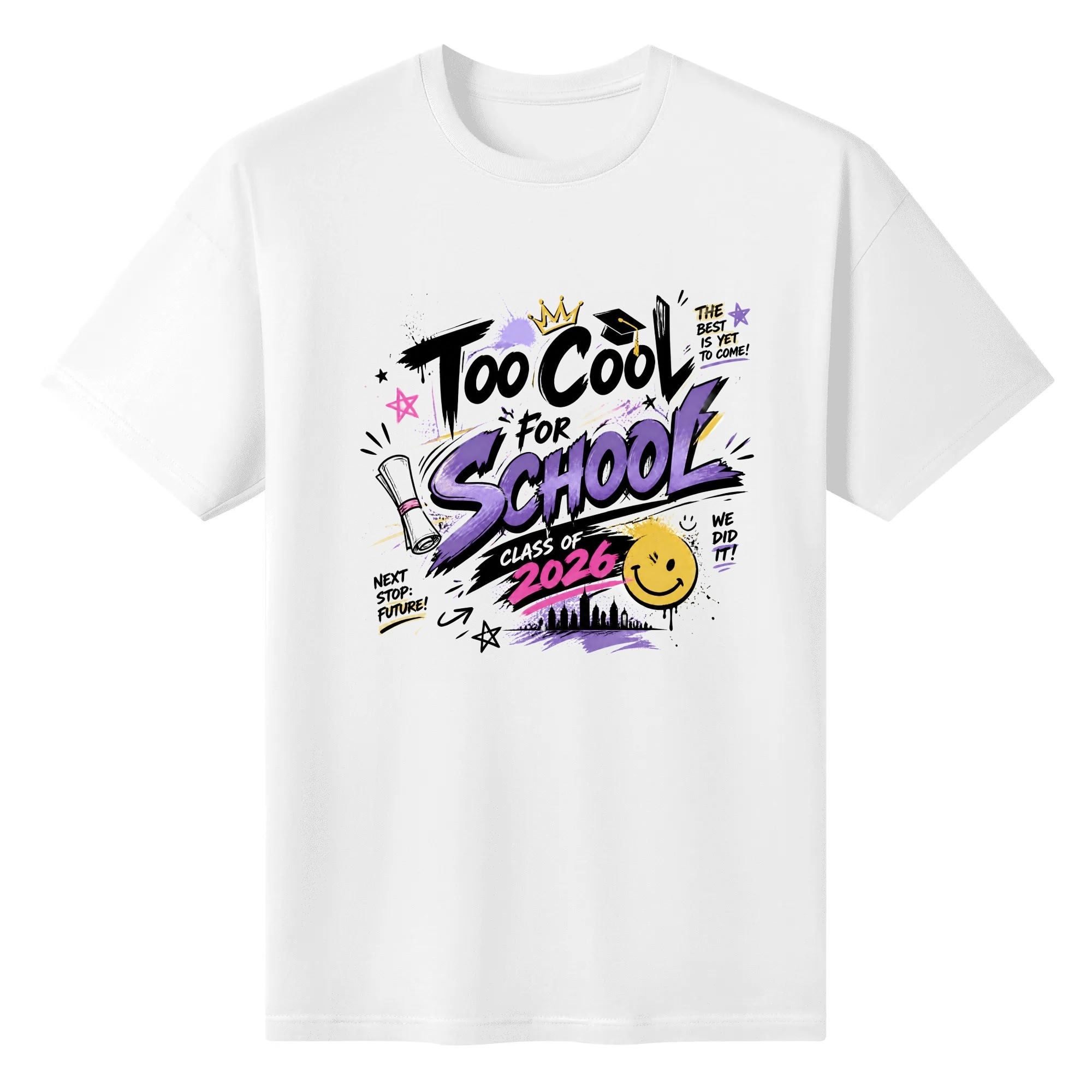 White crewneck T-shirt with a graffiti-style “Too Cool For School Class of 2026” graphic, featuring bold purple/black lettering, graduation cap, crown, smiley face, diploma, stars, and motivational quotes.