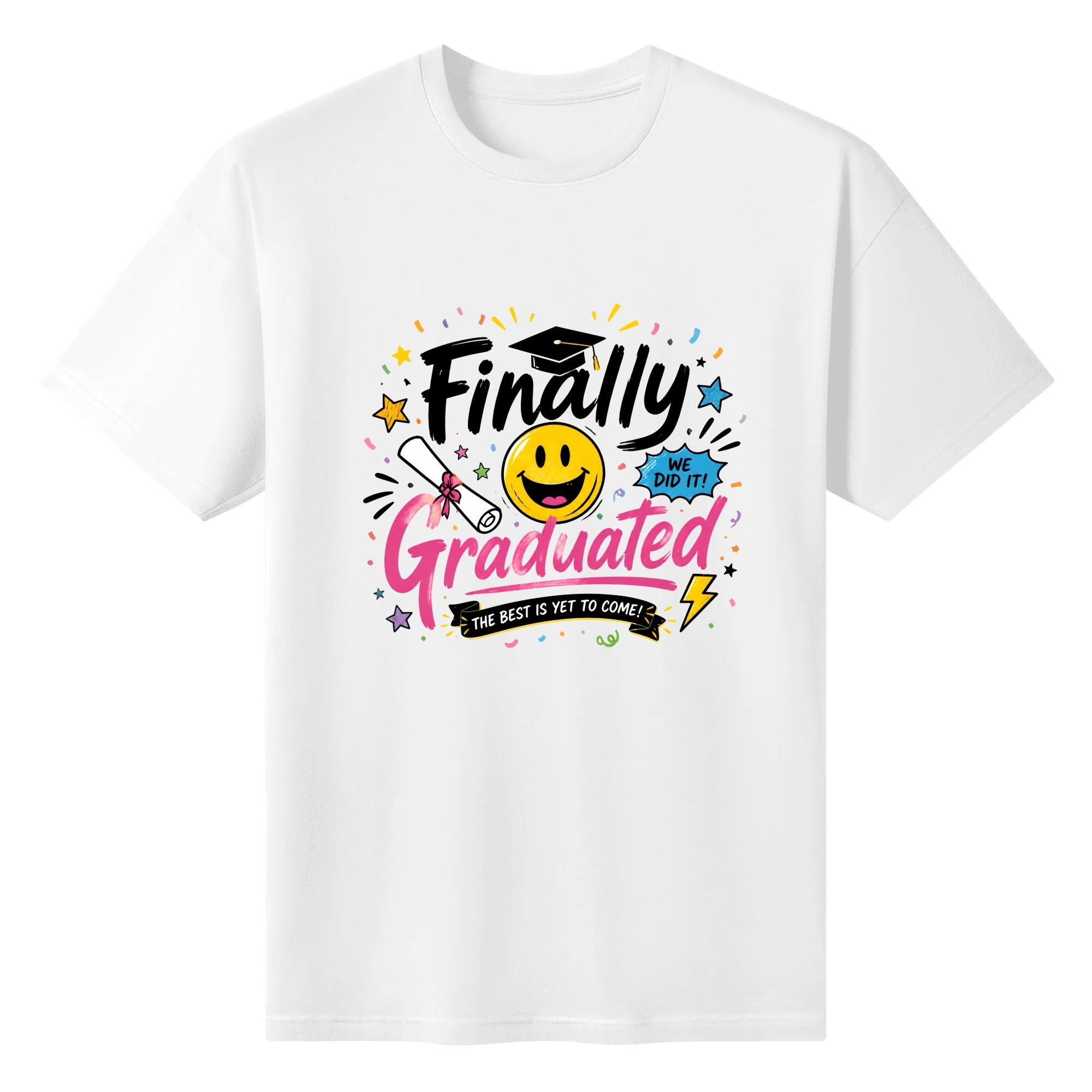 White crewneck T-shirt with a cheerful “Finally Graduated” graphic, featuring bold black and pink lettering, a graduation cap, diploma, smiley face, stars, confetti, and “We Did It!”/“The Best Is Yet To Come!” text.