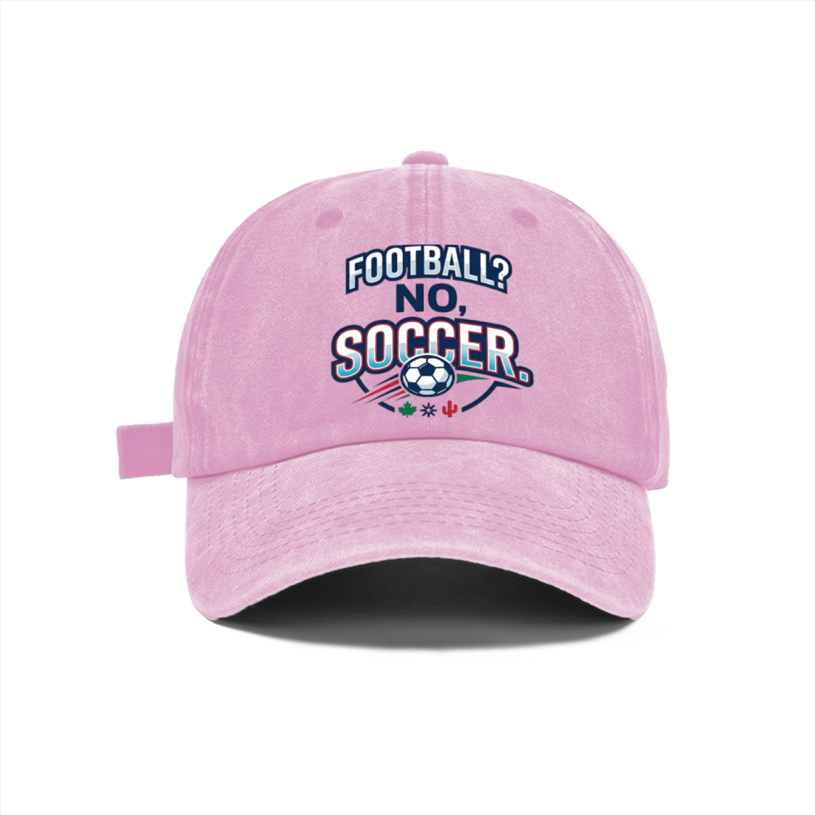 Front view of a light pink washed baseball cap with the "Football? No, Soccer." print.