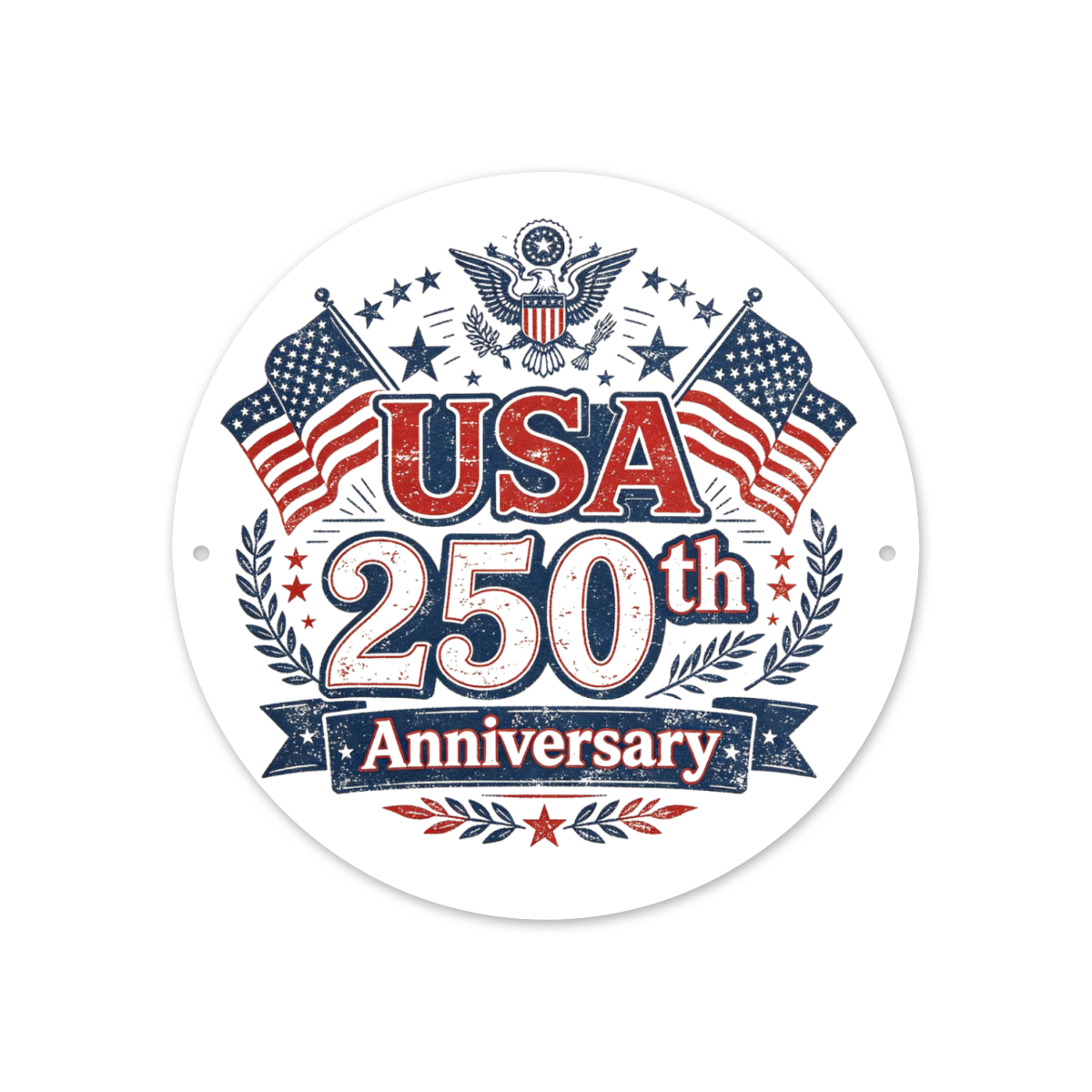 Front view of the round “USA 250th Anniversary” metal sign, featuring an eagle, flags, and distressed patriotic print