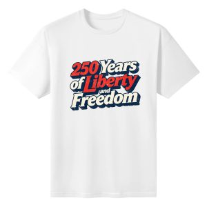 Flat lay view of the white t-shirt featuring the distressed red, white, and blue "250 Years of Liberty and Freedom" print.