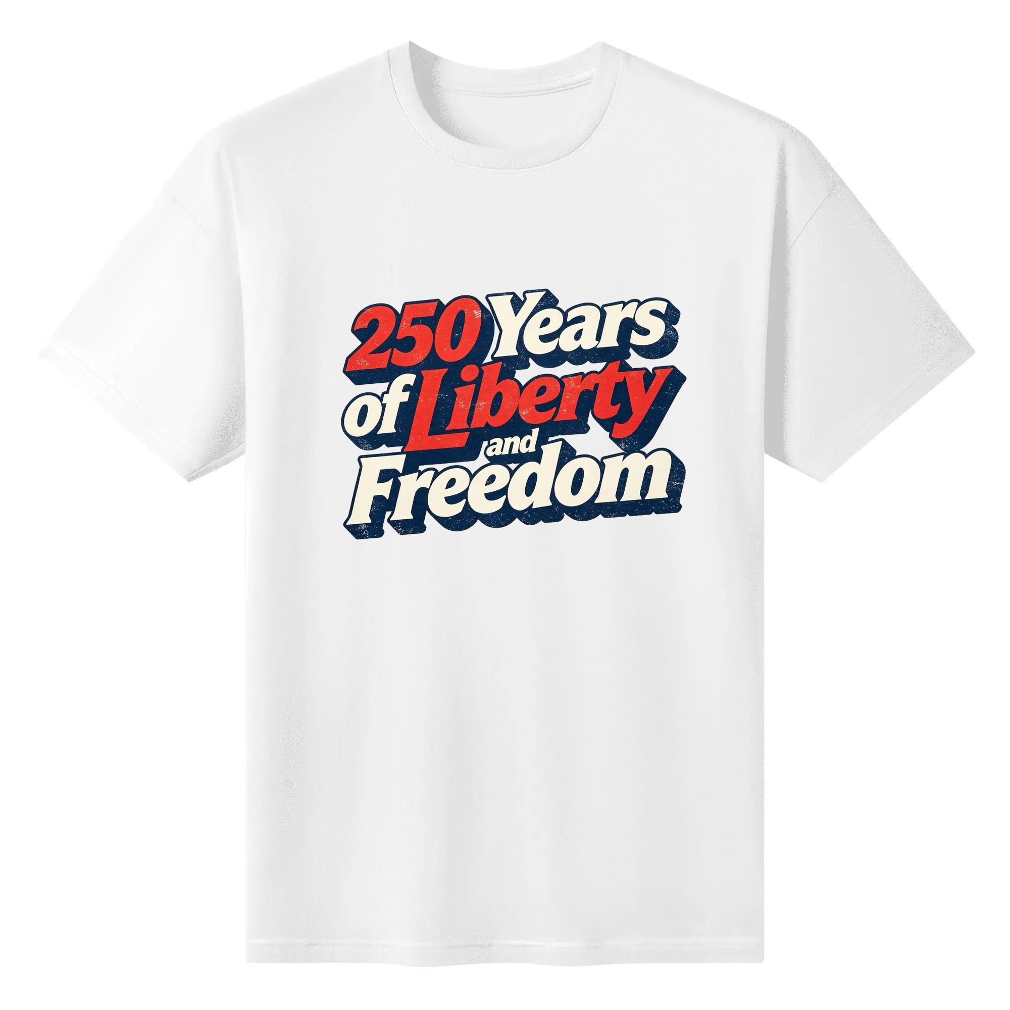 Flat lay view of the white t-shirt featuring the distressed red, white, and blue "250 Years of Liberty and Freedom" print.