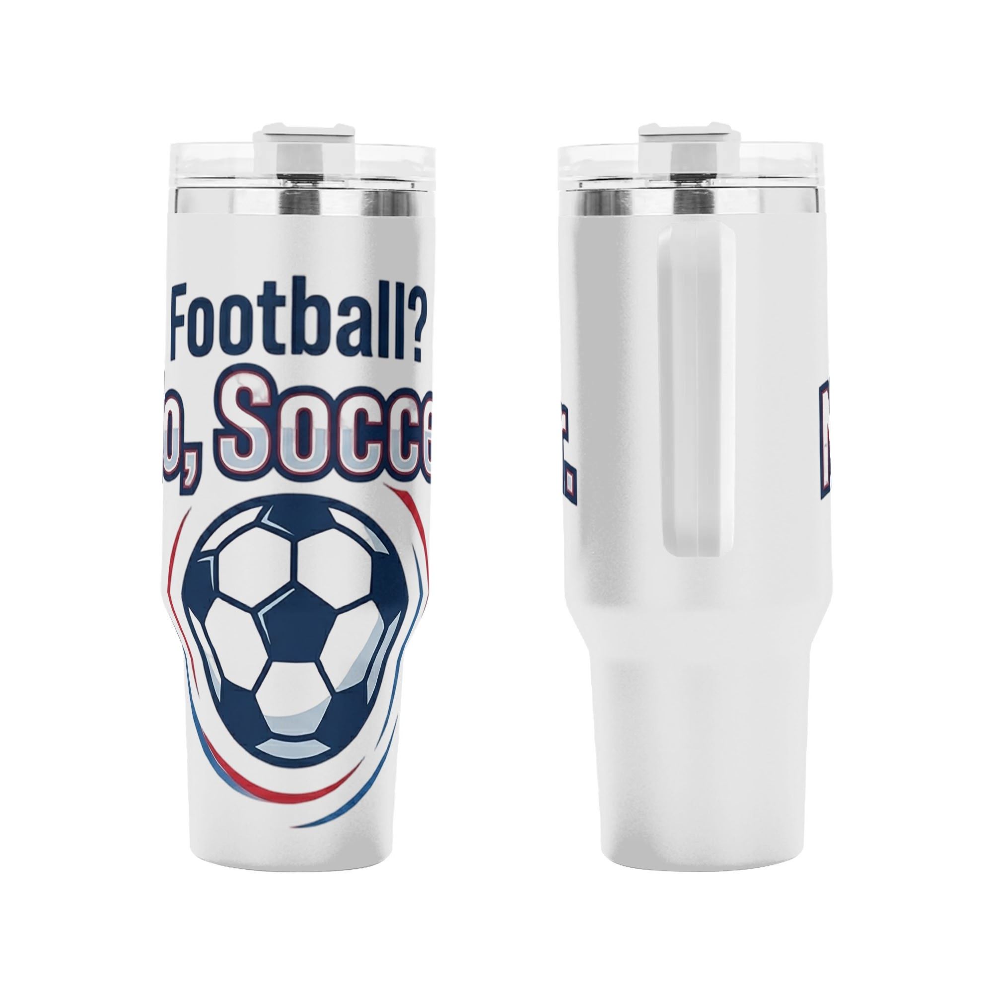 Front and side close-up of "Football? No, Soccer" vintage soccer tumbler, simple sport slogan graphic stainless steel travel cup with integrated handle