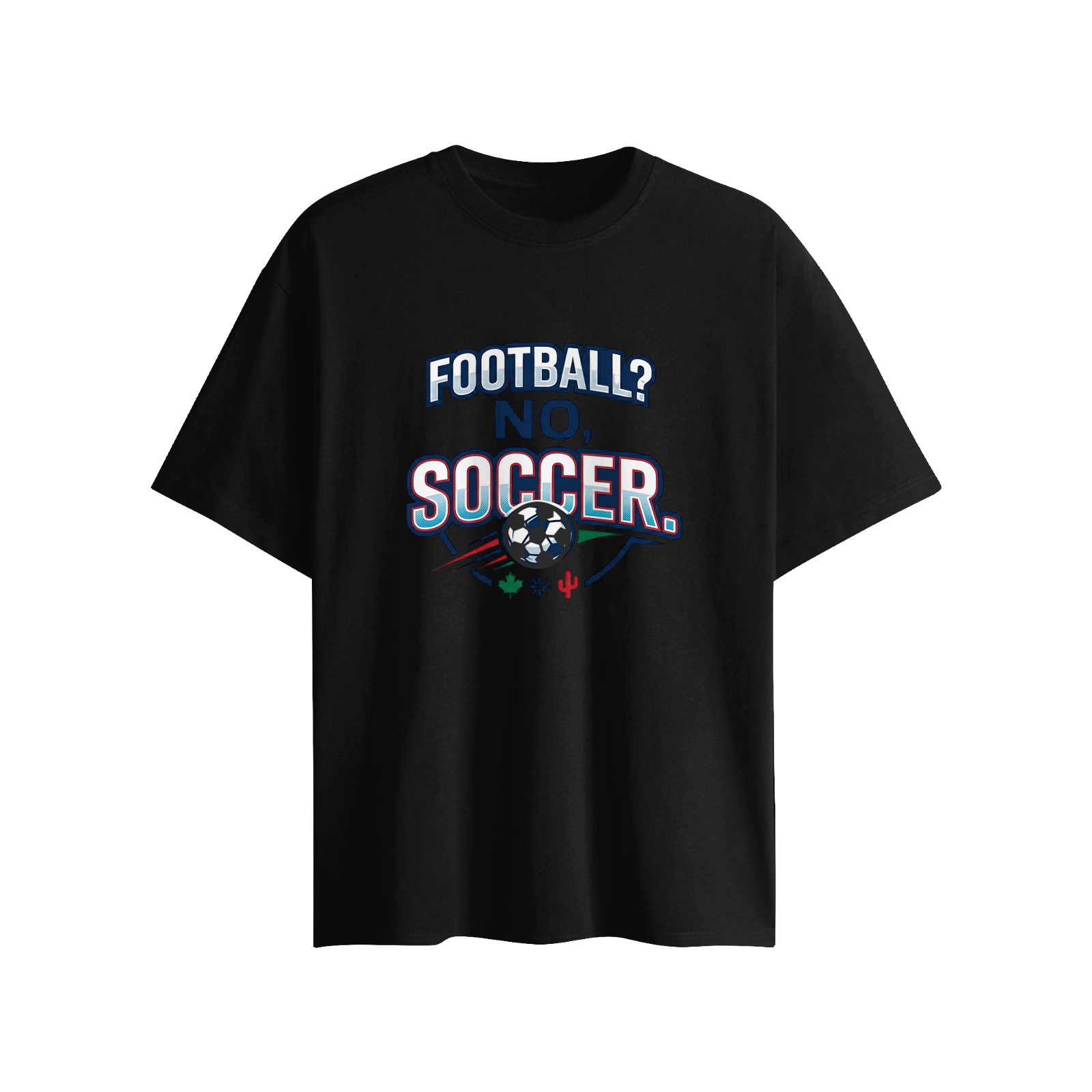 Flat shot of black loose-fit crew neck t-shirt, sporty varsity-style "FOOTBALL? NO, SOCCER." graphic with attached 3D soccer ball ornament, 2026 North America World Cup themed design with maple leaf & cactus details